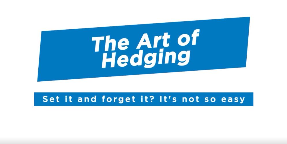 the art of hedging. set it and forget it? it's not that easy